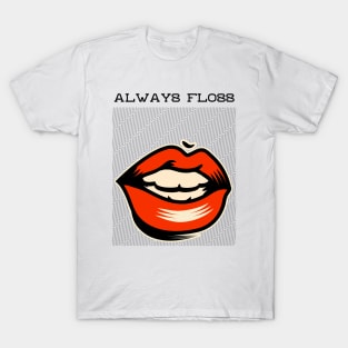 Always Floss Big Mouth T-Shirt